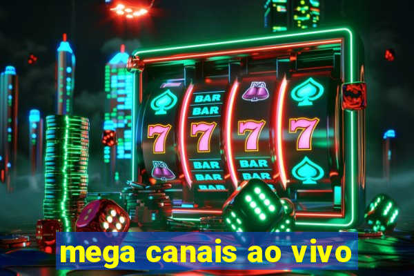 mega canais ao vivo